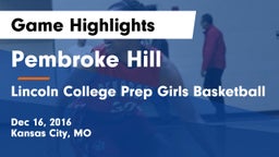 Pembroke Hill  vs Lincoln College Prep Girls Basketball Game Highlights - Dec 16, 2016