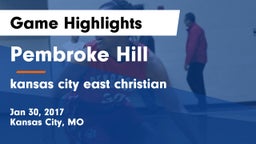 Pembroke Hill  vs kansas city east christian Game Highlights - Jan 30, 2017