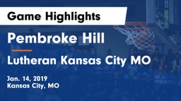 Pembroke Hill  vs Lutheran  Kansas City MO Game Highlights - Jan. 14, 2019
