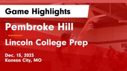 Pembroke Hill  vs Lincoln College Prep  Game Highlights - Dec. 15, 2023