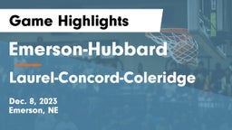 Emerson-Hubbard  vs Laurel-Concord-Coleridge  Game Highlights - Dec. 8, 2023