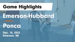 Emerson-Hubbard  vs Ponca  Game Highlights - Dec. 15, 2023