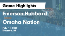 Emerson-Hubbard  vs Omaha Nation  Game Highlights - Feb. 11, 2023