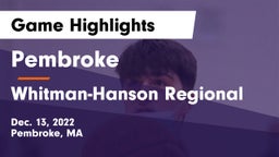 Pembroke  vs Whitman-Hanson Regional  Game Highlights - Dec. 13, 2022