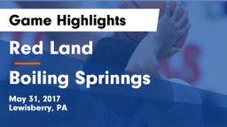 Red Land  vs Boiling Sprinngs Game Highlights - May 31, 2017