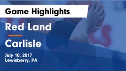 Red Land  vs Carlisle  Game Highlights - July 10, 2017