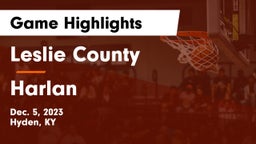 Leslie County  vs Harlan  Game Highlights - Dec. 5, 2023