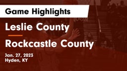 Leslie County  vs Rockcastle County  Game Highlights - Jan. 27, 2023