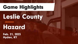 Leslie County  vs Hazard  Game Highlights - Feb. 21, 2023