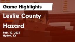 Leslie County  vs Hazard  Game Highlights - Feb. 12, 2023