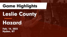 Leslie County  vs Hazard  Game Highlights - Feb. 14, 2023