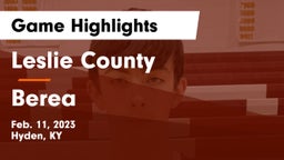 Leslie County  vs Berea  Game Highlights - Feb. 11, 2023