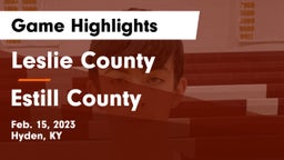 Leslie County  vs Estill County  Game Highlights - Feb. 15, 2023
