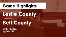 Leslie County  vs Bell County  Game Highlights - Dec. 16, 2023