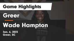 Greer  vs Wade Hampton  Game Highlights - Jan. 6, 2023