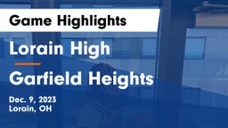 Lorain High vs Garfield Heights  Game Highlights - Dec. 9, 2023