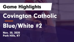 Covington Catholic  vs Blue/White #2 Game Highlights - Nov. 20, 2020