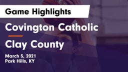 Covington Catholic  vs Clay County  Game Highlights - March 5, 2021