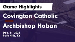 Covington Catholic  vs Archbishop Hoban  Game Highlights - Dec. 21, 2023