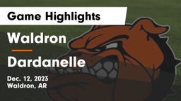 Waldron  vs Dardanelle Game Highlights - Dec. 12, 2023