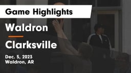 Waldron  vs Clarksville Game Highlights - Dec. 5, 2023