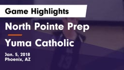 North Pointe Prep  vs Yuma Catholic  Game Highlights - Jan. 5, 2018