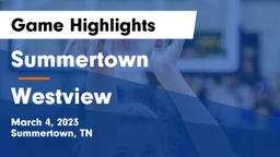 Summertown  vs Westview  Game Highlights - March 4, 2023