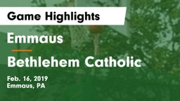 Emmaus  vs Bethlehem Catholic  Game Highlights - Feb. 16, 2019
