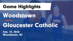 Woodstown  vs Gloucester Catholic Game Highlights - Feb. 15, 2018