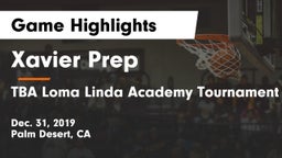 Xavier Prep  vs TBA Loma Linda Academy Tournament  Game Highlights - Dec. 31, 2019