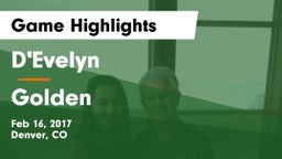 D'Evelyn  vs Golden  Game Highlights - Feb 16, 2017