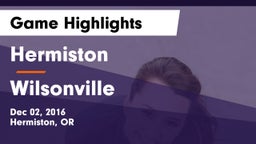 Hermiston  vs Wilsonville  Game Highlights - Dec 02, 2016