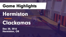 Hermiston  vs Clackamas  Game Highlights - Dec 20, 2016