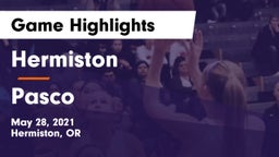 Hermiston  vs Pasco  Game Highlights - May 28, 2021