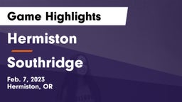 Hermiston  vs Southridge  Game Highlights - Feb. 7, 2023