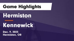 Hermiston  vs Kennewick  Game Highlights - Dec. 9, 2023