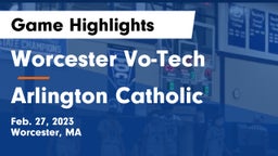 Worcester Vo-Tech  vs Arlington Catholic  Game Highlights - Feb. 27, 2023