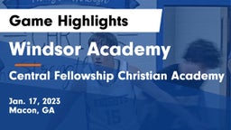 Windsor Academy  vs Central Fellowship Christian Academy  Game Highlights - Jan. 17, 2023