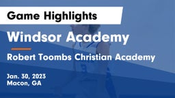 Windsor Academy  vs Robert Toombs Christian Academy  Game Highlights - Jan. 30, 2023