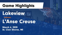 Lakeview  vs L'Anse Creuse  Game Highlights - March 6, 2020