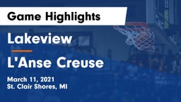 Lakeview  vs L'Anse Creuse  Game Highlights - March 11, 2021