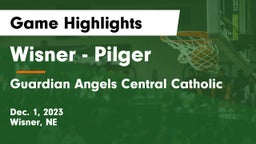 Wisner - Pilger  vs Guardian Angels Central Catholic Game Highlights - Dec. 1, 2023