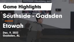 Southside  - Gadsden vs Etowah Game Highlights - Dec. 9, 2022