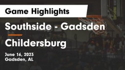 Southside  - Gadsden vs Childersburg Game Highlights - June 16, 2023