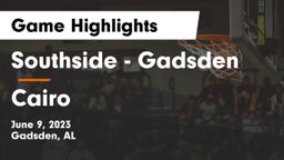 Southside  - Gadsden vs Cairo Game Highlights - June 9, 2023