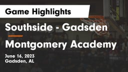Southside  - Gadsden vs Montgomery Academy Game Highlights - June 16, 2023
