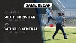 Recap: South Christian  vs. Catholic Central  2015