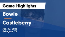 Bowie  vs Castleberry  Game Highlights - Jan. 17, 2023
