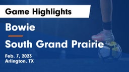 Bowie  vs South Grand Prairie  Game Highlights - Feb. 7, 2023