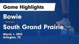 Bowie  vs South Grand Prairie  Game Highlights - March 1, 2024